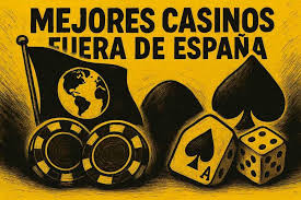 Explorando Casinos Fuera de España Las Mejores Opciones para Apostar