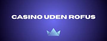 Oplev underholdning og spænding med Rofus Casino