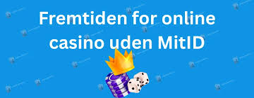 Bedste Casinoer Uden MitID - Find Dine Favoritter 1175932019