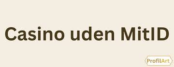 Bedste Casinoer Uden MitID - Opdag De Bedste Muligheder