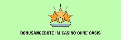 Casinos ohne OASIS Die besten Alternativen für Spieler