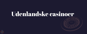 En Omfattende anmeldelse af Udenlandske Casinoer