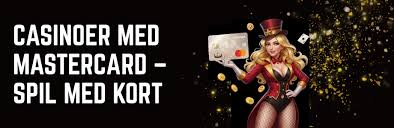 Danske Casinoer med Mastercard Din Guide til Spiloplevelser