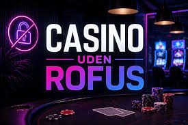 Oplev Online Casino Uden ROFUS – Spil Uden Begrænsninger Oplev Online Casino Uden ROFUS – Spil Uden Begrænsninger